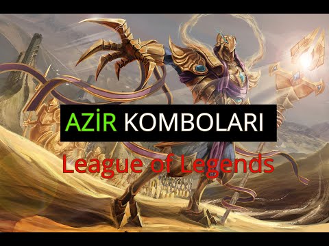 Azir Kombosu (LOL) •  Azir Nasıl Oynanır? ✔️