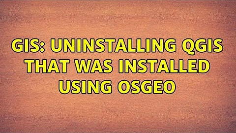 GIS: Uninstalling QGIS that was installed using OSGeo (3 Solutions!!)