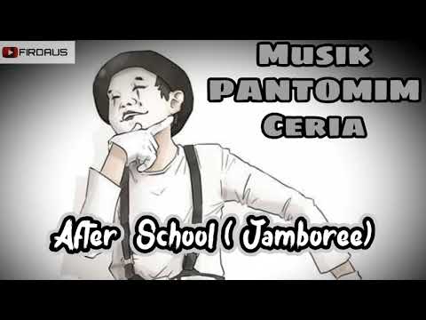 Musik Pantomim Ceria Free Copyright - After School (Jamboree)