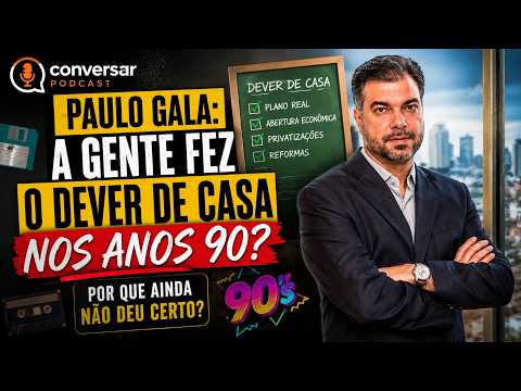 🚨PAULO GALA REVELA: O BRASIL FEZ O DEVER DE CASA NOS ANOS 90... ENTÃO POR QUE AINDA NÃO DEU CERTO?