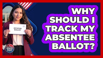 Why Should I Track My Absentee Ballot?