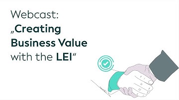 GLEIF Webcast ‘Creating Business Value with the LEI’