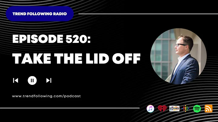 Ep. 520: Take the Lid Off with Michael Covel on Trend Following Radio