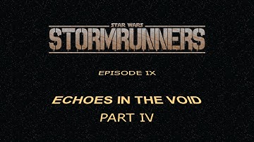 Stormrunners - Echoes in the Void (Part 4)