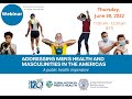 Addressing Men's Health and Masculinities in the Americas: A Public Health Imperative