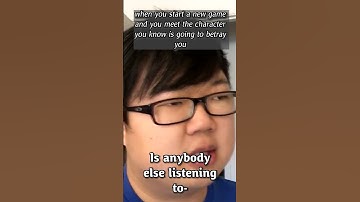 when you start a new game and you meet the character you know is going to betray you