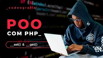 T03E25 - PROGRAMAÇÃO ORIENTADA A OBJETOS COM PHP | MÉTODOS MÁGICOS __GET E __SET