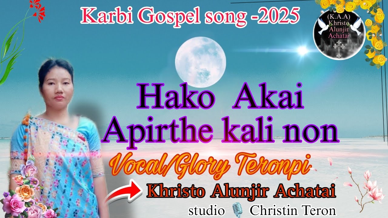 Karbi gospel song with lyrics 2025/Glory Teronpi (Hako Akai apirthe kali non)