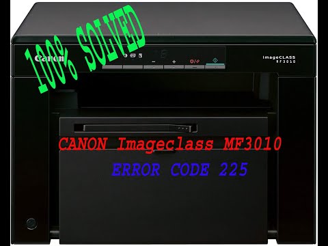 CANON Imagclass MF3010 ERROR CODE 225 / E225 Solution