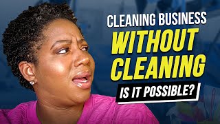 How to start a cleaning business without ever actually cleaning.