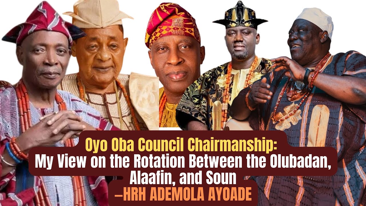 Oyo Oba Council Chairmanship: My View on the Rotation Between the Olubadan, Alaafin, and Soun 