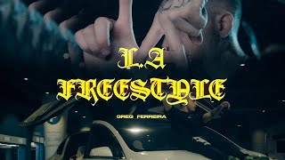 Greg Ferreira - L.A FREESTYLE  (dir. by @LOUIEKNOWS)