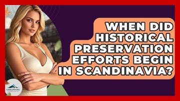 When Did Historical Preservation Efforts Begin in Scandinavia? - Unmapping Scandinavia