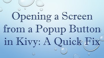 Opening a Screen from a Popup Button in Kivy: A Quick Fix