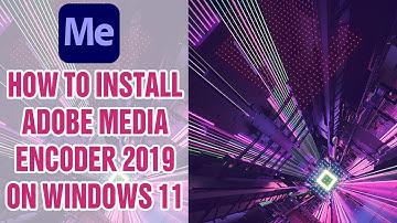 Howto install Adobe Media Encoder CC 2019 on Windows 11