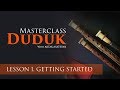 Duduk Masterclass | Lesson 1 - Getting Started (English subtitles)