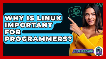 Why Is Linux Important For Programmers? - Next LVL Programming