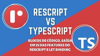 08. ReScript vs TypeScript: blocos de código, build do ReScript para JS e Let Bindings