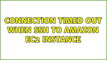 Connection timed out when SSH to Amazon EC2 instance
