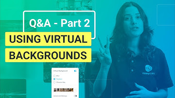Q&A - Using Virtual Backgrounds (Part 2)