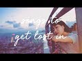 Songs to get lost in  a super chill music mix
