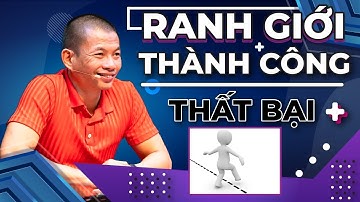 Ranh giới giữa thành công và thất bại| Phạm Thành Long