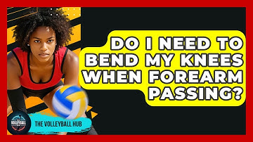 Do I Need To Bend My Knees When Forearm Passing? - The Volleyball Hub