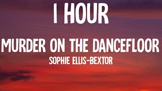 Sophie Ellis-Bextor - Murder On The Dance Floor (1 HOUR/Lyrics)