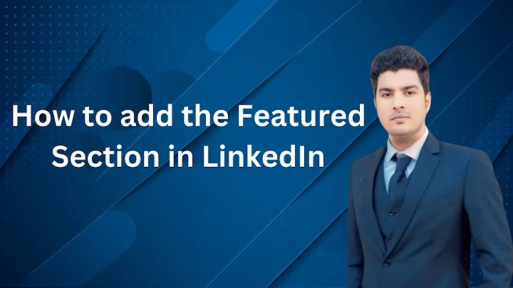 How to add the Featured Section in LinkedIn