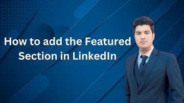 How to add the Featured Section in LinkedIn