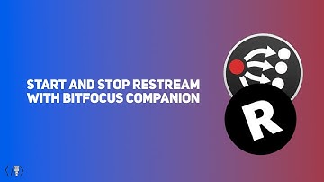 Start and stop Restream with Bitfocus Companion