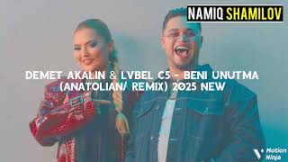 Demet Akalın & Lybel C5 - Beni Unutma (Anatolian/ Remix) Prod: Namiq Shamilov 2025 New Resimi