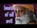 Sadhguru -  basis of all evil and all crime is small identity..