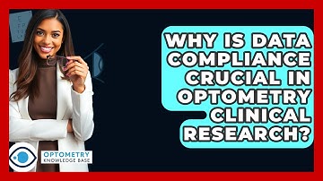 Why Is Data Compliance Crucial In Optometry Clinical Research? - Optometry Knowledge Base