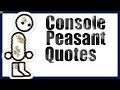 Console Peasant Quotes 27