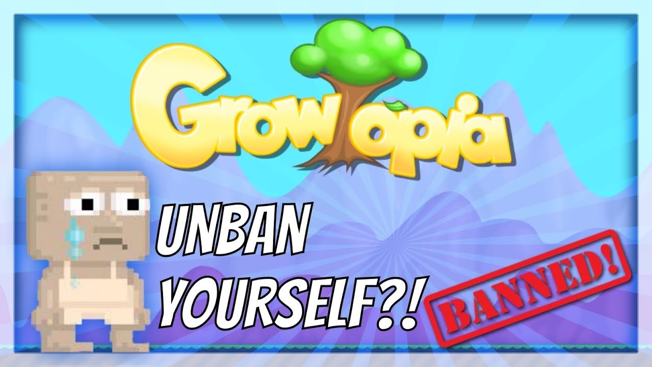 Growtopia How To Get Unbanned