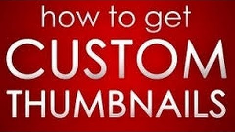 How to get custom thumbnails (no partnership) for free