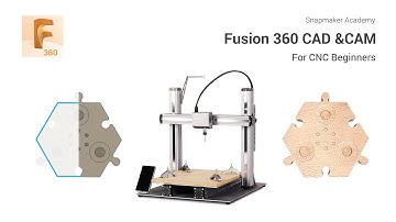Fusion 360 CAD & CAM Tutorial for CNC Beginners [Snapmaker Academy]
