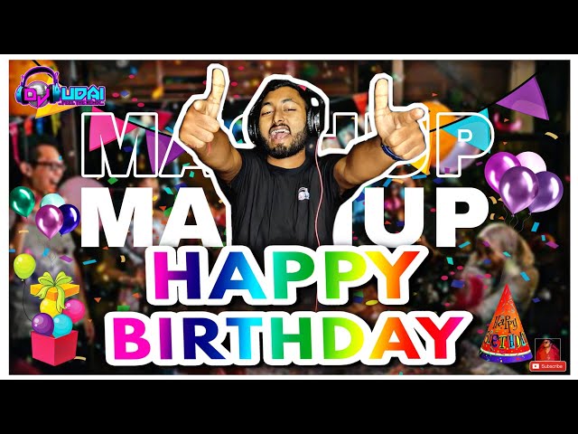 DJ Udai - Birthday Party Song Mix | Birthday Mashup | Birthday DJ Songs | Birthday Party Songs class=