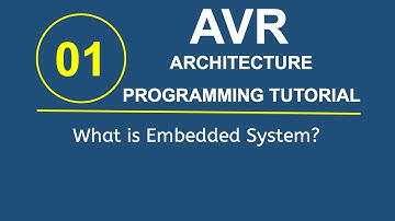 AVR Tutorial 1- What is Embedded Systems?