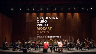 Orquestra Ouro Preto - Mozart e Haydn - Episódio 2: Encontros