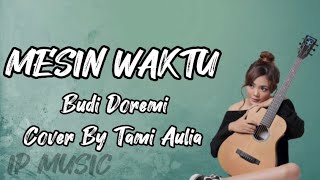 Mesin Waktu - Budi Doremi. Cover by Tami Aulia (Lirik lagu) 🎵