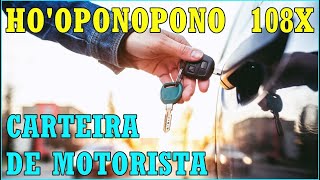 Ho'oponopono- 108X-  Para CONSEGUIR a CARTEIRA de MOTORISTA - CNH