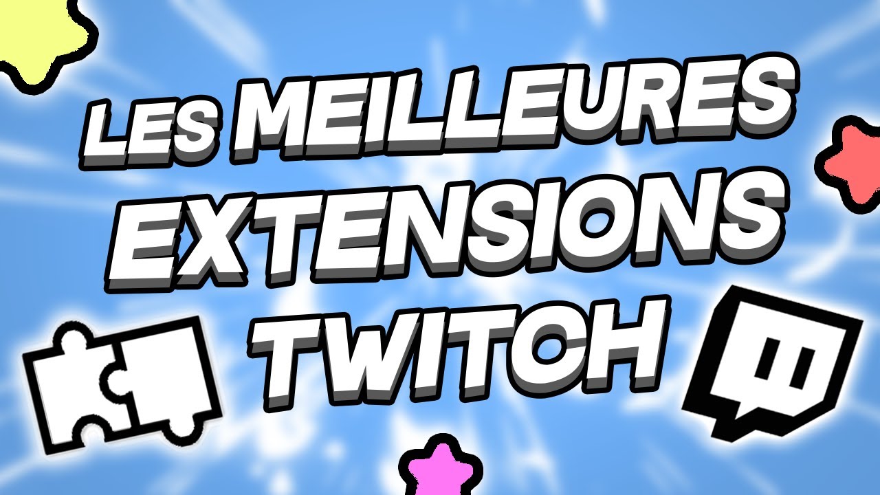 Les Meilleures EXTENSIONS Twitch pour son Stream ! YouTube