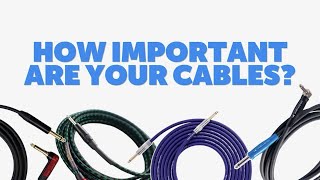 How Important Are Your Cables?