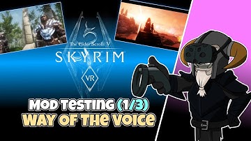Skyrim VR Mod Testing (1/3) - Intro & Way of The Voice