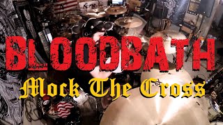 Glen Monturi - Mock The Cross - BLOODBATH (Drum Cover)