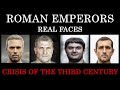 Roman Emperors - Real Faces - Crisis of the Third Century - part 6