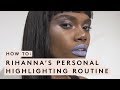RIHANNA'S PERSONAL HIGHLIGHTING TECHNIQUE | FENTY BEAUTY MASTERCLASS