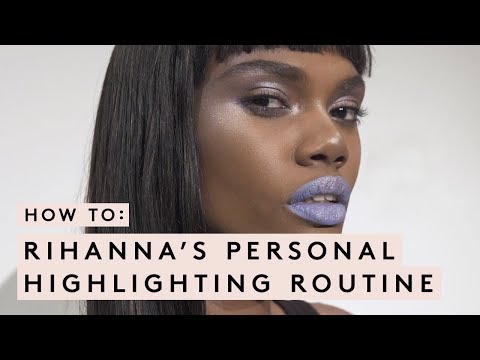 RIHANNA&#;S PERSONAL HIGHLIGHTING TECHNIQUE | FENTY BEAUTY MASTERCLASS